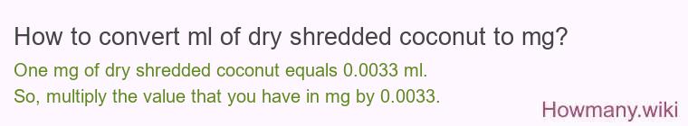 How to convert ml of dry shredded coconut to mg?