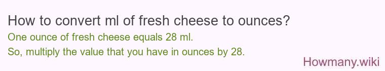 How to convert ml of fresh cheese to ounces?