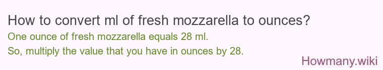 How to convert ml of fresh mozzarella to ounces?