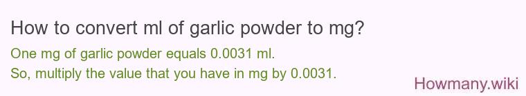 How to convert ml of garlic powder to mg?