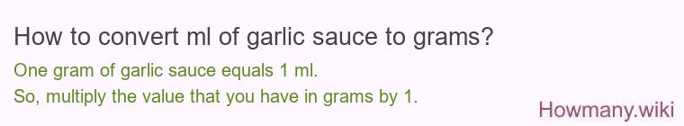 How to convert ml of garlic sauce to grams?