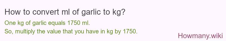 How to convert ml of garlic to kg?