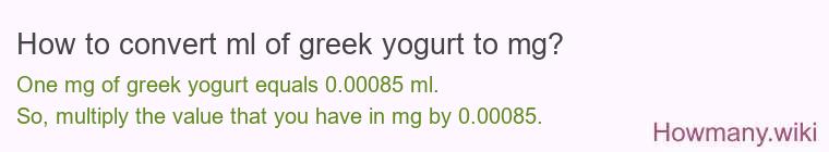 How to convert ml of greek yogurt to mg?