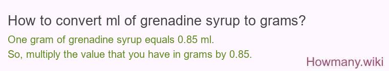 How to convert ml of grenadine syrup to grams?