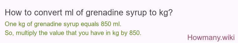How to convert ml of grenadine syrup to kg?