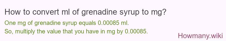 How to convert ml of grenadine syrup to mg?