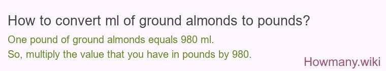 How to convert ml of ground almonds to pounds?