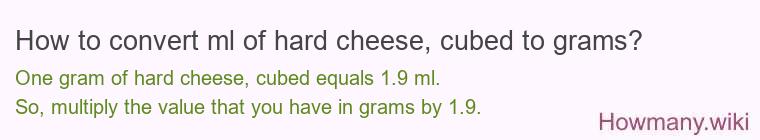 How to convert ml of hard cheese, cubed to grams?