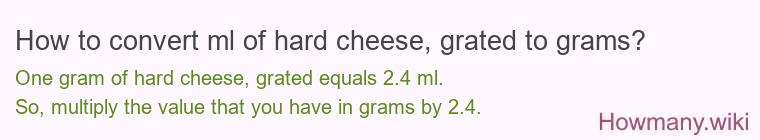 How to convert ml of hard cheese, grated to grams?