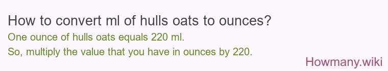 How to convert ml of hulls oats to ounces?