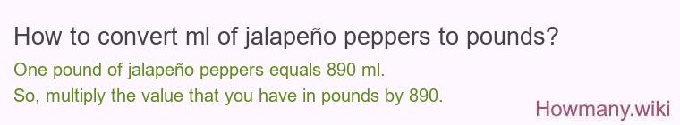 How to convert ml of jalapeño peppers to pounds?