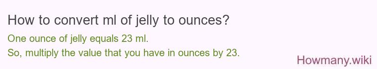 How to convert ml of jelly to ounces?
