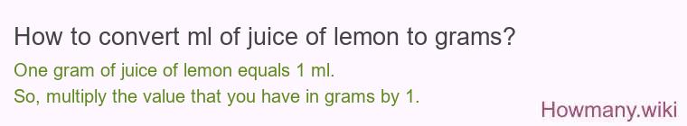 How to convert ml of juice of lemon to grams?