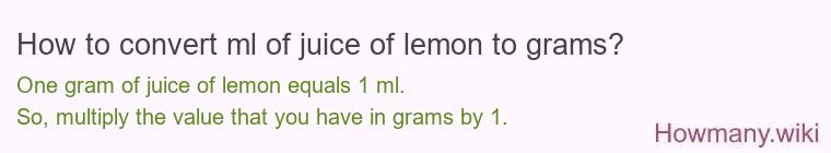 How to convert ml of juice of lemon to grams?