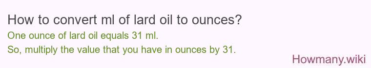 How to convert ml of lard oil to ounces?