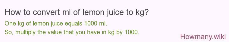 How to convert ml of lemon juice to kg?