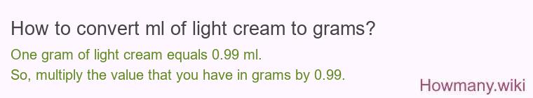 How to convert ml of light cream to grams?