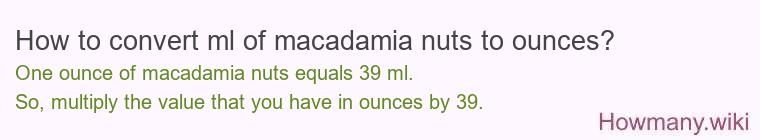 How to convert ml of macadamia nuts to ounces?