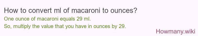 How to convert ml of macaroni to ounces?