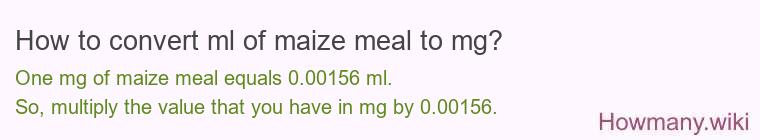 How to convert ml of maize meal to mg?