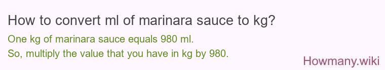 How to convert ml of marinara sauce to kg? How to convert ml of marinara sauce to kg?