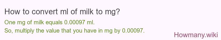 How to convert ml of milk to mg? How to convert ml of milk to mg?
