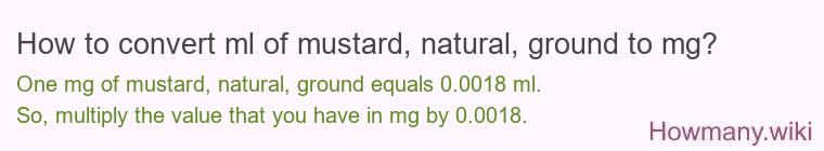 How to convert ml of mustard, natural, ground to mg?