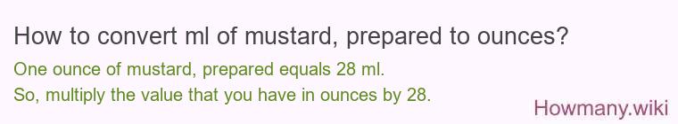 How to convert ml of mustard, prepared to ounces?