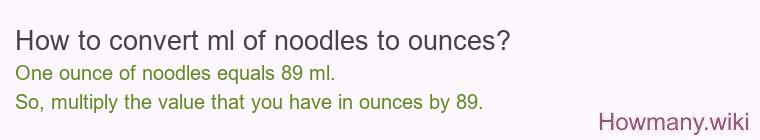 How to convert ml of noodles to ounces?