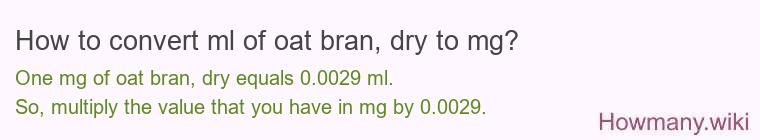 How to convert ml of oat bran, dry to mg?