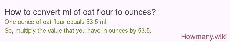 How to convert ml of oat flour to ounces?