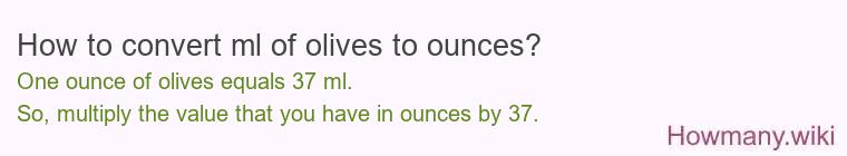 How to convert ml of olives to ounces?