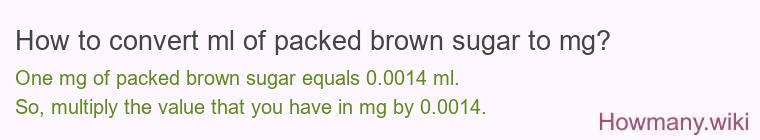 How to convert ml of packed brown sugar to mg?