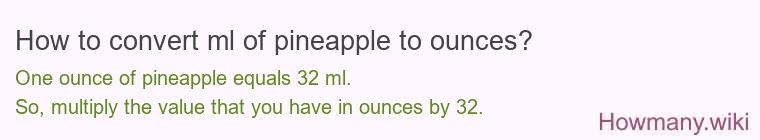 How to convert ml of pineapple to ounces?