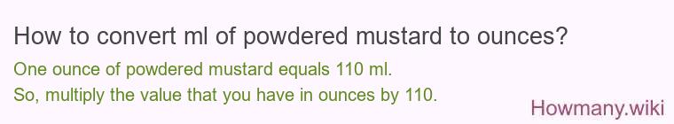 How to convert ml of powdered mustard to ounces?