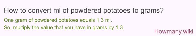 How to convert ml of powdered potatoes to grams?