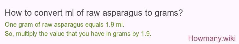 How to convert ml of raw asparagus to grams?