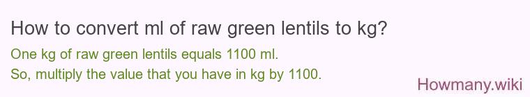 How to convert ml of raw green lentils to kg?