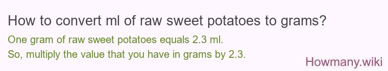 How to convert ml of raw sweet potatoes to grams?