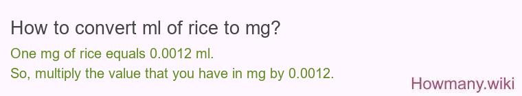 How to convert ml of rice to mg? How to convert ml of rice to mg?