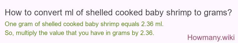 How to convert ml of shelled cooked baby shrimp to grams?