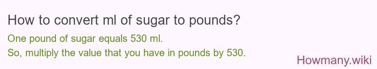 How to convert ml of sugar to pounds?