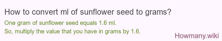How to convert ml of sunflower seed to grams?