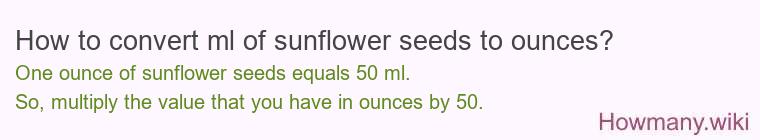 How to convert ml of sunflower seeds to ounces?