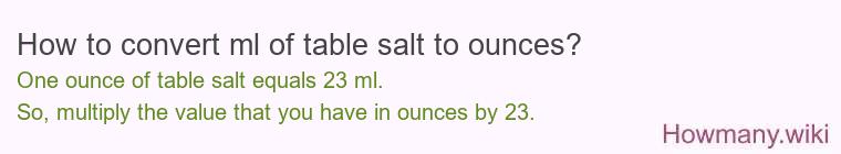How to convert ml of table salt to ounces?