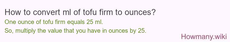 How to convert ml of tofu firm to ounces?