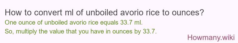 How to convert ml of unboiled avorio rice to ounces?