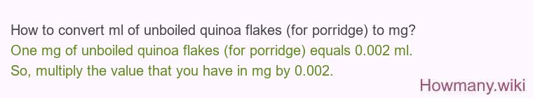 How to convert ml of unboiled quinoa flakes (for porridge) to mg?