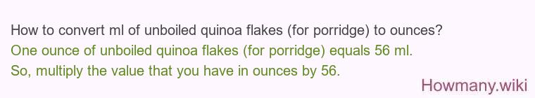 How to convert ml of unboiled quinoa flakes (for porridge) to ounces?