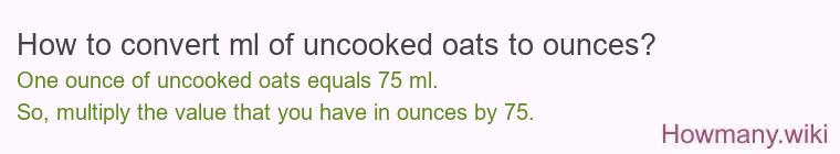 How to convert ml of uncooked oats to ounces?